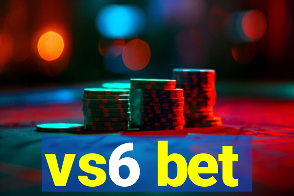 vs6 bet